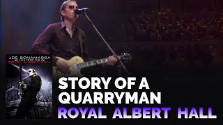 Joe Bonamassa Official - "Story Of A Quarryman" - Live From The Royal Albert Hall