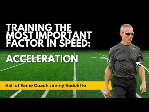 Training the Most Important Factor in Speed - Acceleration with Hall of Fame Coach Jimmy Radcliffe