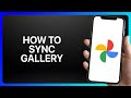 How To Sync Gallery With Google Photos Tutorial