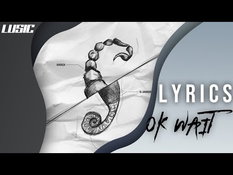 LYRICS 📣 Ouenza - OK wait (Feat ElgrandeToto) (lyrics video)🔥🔥