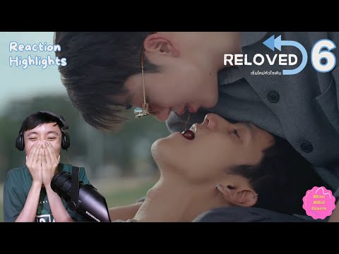 Reloved เริ่มใหม่หัวใจเดิม EP.6 REACTION HIGHLIGHTS