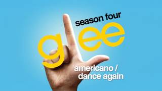 Americano / Dance Again - Glee Cast [HD FULL STUDIO]