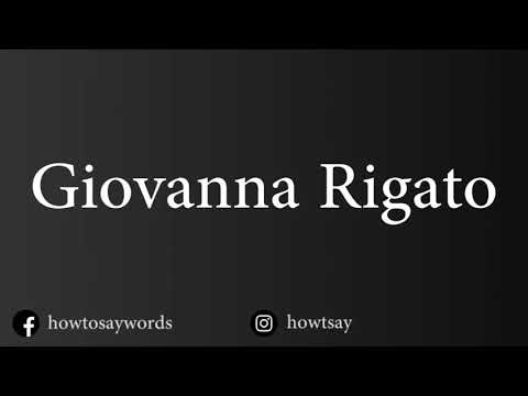 How To Pronounce Giovanna Rigato