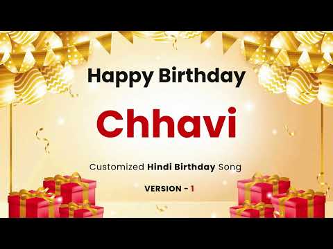Happy Birthday " CHHAVI" - Customized Song | In Hindi
