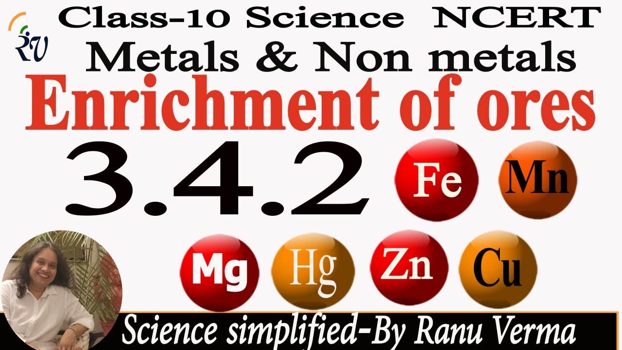 3.4.1and 3.4.2 Enrichment of ores, Class 10  | Metals & Non Metals | CBSE NCERT Science