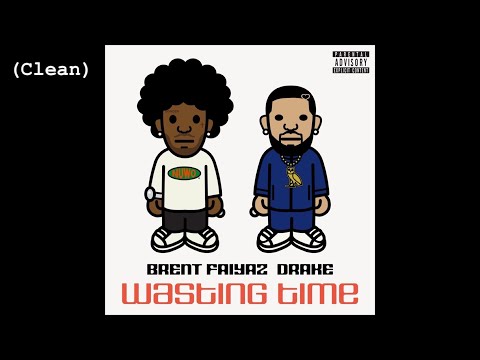 Wasting Time (Clean) - Brent Faiyaz (feat. Drake)