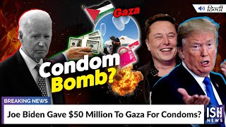 Joe Biden Gave $50 Million To Gaza For Condoms?
