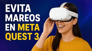 Cómo evitar mareos en mis Meta Quest 3