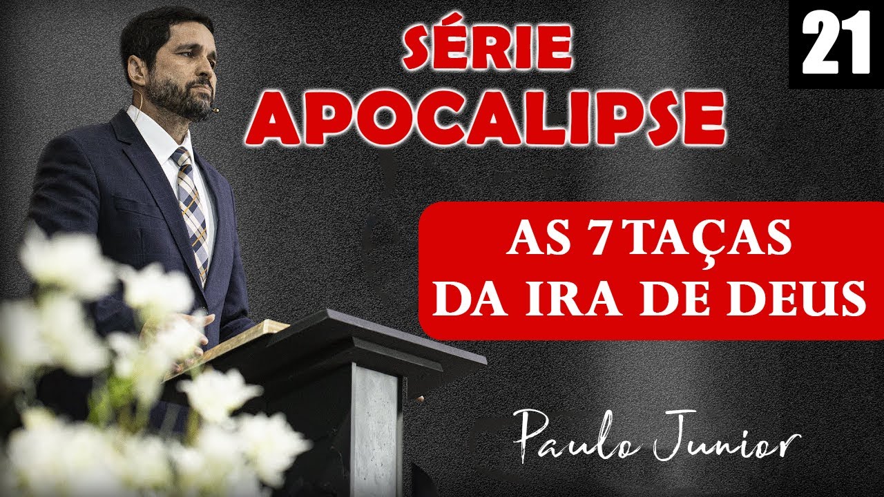 "As Taças da IRA de Deus” - Paulo Junior | SÉRIE APOCALIPSE Nº 21