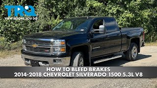 How to Bleed Brakes 2014-2018 Chevrolet Silverado 1500 5.3L V8