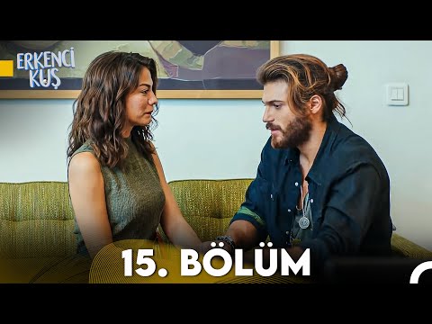 Erkenci Kuş 15. Bölüm