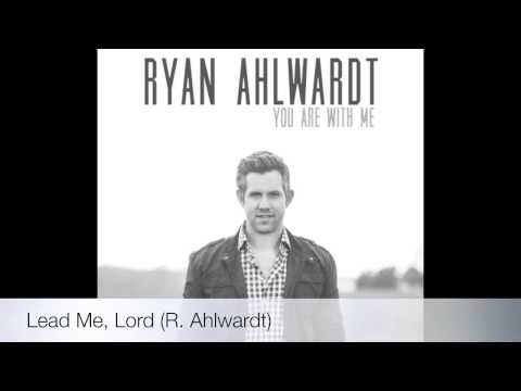 Ryan Ahlwardt - Lead Me, Lord (Official Audio)
