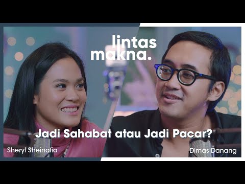 Lintas Makna Ep. 28 - Di-Friendzone-in atau Nge-Friendzone-in? - Dimas Danang & Sheryl Sheinafia