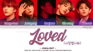 HIGHLIGHT (하이라이트) – LOVED (사랑했나봐) (Color Coded Lyrics Eng/Rom/Han/가사)