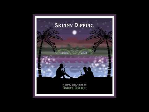 Daniel Orlick - Skinny Dipping (audio)