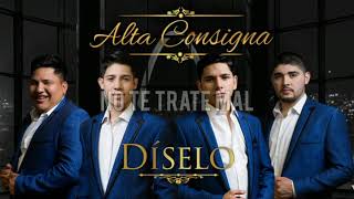 Díselo-Alta Consigna-Letra