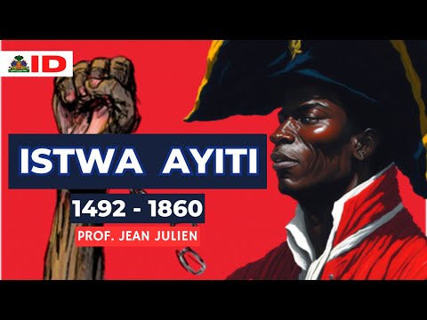 Istwa Ayiti : Soti 1492 Rive 1860 Avek Prof. Jean Julien