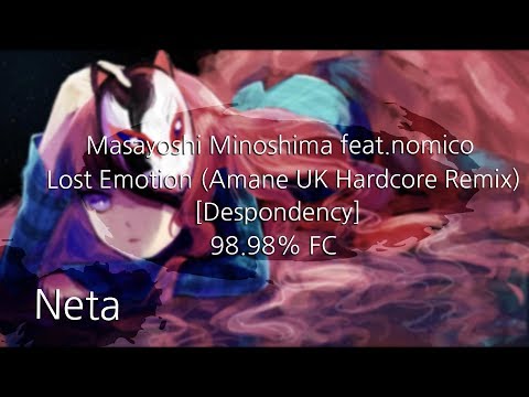Masayoshi Minoshima feat.nomico - Lost Emotion (Amane UK Hardcore Remix) [Despondency] 98.97% FC