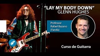 Glenn Hughes - Lay My Body Down - Aula de GUITARRA - Prof. Farofa