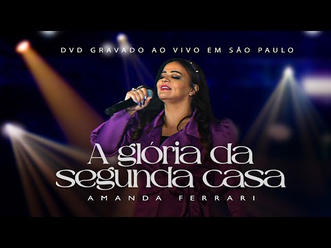Amanda Ferrari - A Glória da Segunda Casa (Ao Vivo) #musicagospel