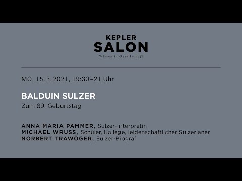 Kepler Salon: BALDUIN SULZER. ZUM 89. GEBURTSTAG