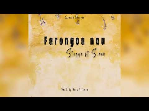 STEGGA ft. S.man - Farongoa Nau [Audio]