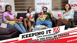 KEEPING IT 💯 | SHOULD YOU STILL BE FRIENDS WITH YOUR EX? | LETS' DISCUSS |