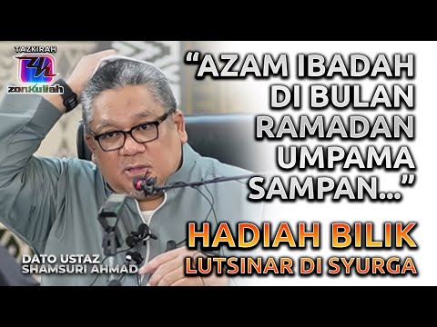 TAZKIRAH : Azam Ibadah Ramadan & Bilik Lutsinar Di Syurga - Ustaz Shamsuri Ahmad