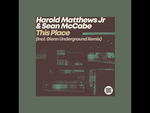 Harold Matthews Jr & Sean McCabe – This Place (Glenn Underground Remix)