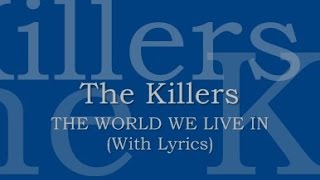 The Killers - The World We Live In (With Lyrics)