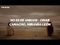 Omar Camacho Miranda León No Es De Amigos Letra Lyrics