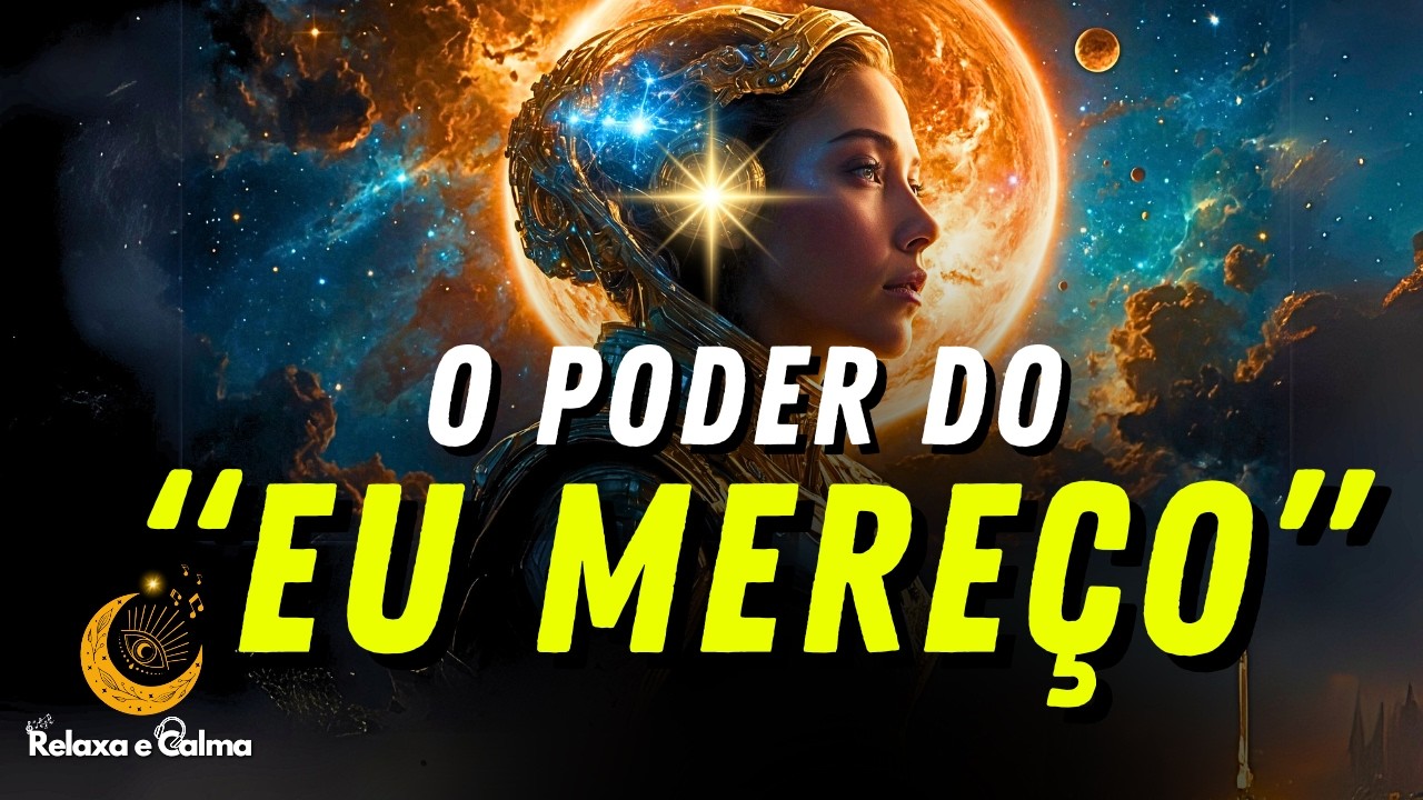 [Descubra o PODER do "EU MEREÇO"] Revele Seu Valor | TRANSFORME Sua VIDA Hoje!