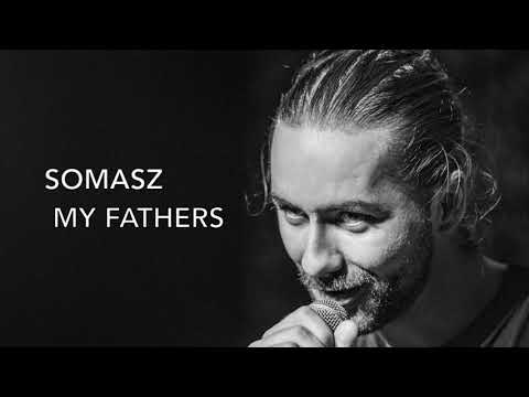 SOMASZ - MY FATHERS