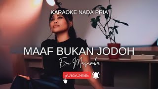 Download lagu MAAF BUKAN JODOH KARAOKE NADA PRIA COWOK [EVI MASAMBA] mp3