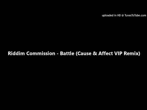 Riddim Commission - Battle (Cause & Affect VIP Remix)