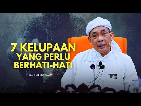 USTAZ AHMAD RIZAM - LUPA PADA 7 PERKARA INI BERHATI-HATILAH