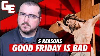 Video: 5 Reasons why Jesus' Good Friday is wrong - Godless Engineer
