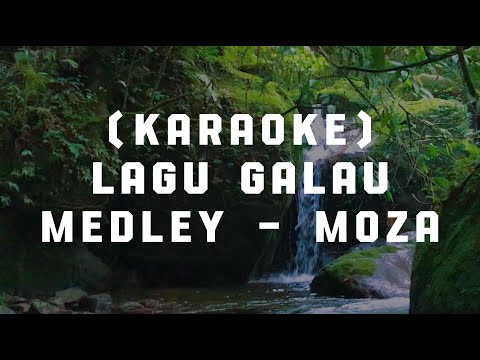LAGU GALAU MEDLEY MOZA - KARAOKE