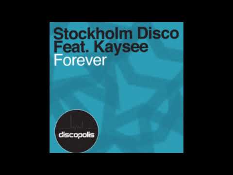 Stockholm Disco feat Kaysee - Forever (Original Mix)