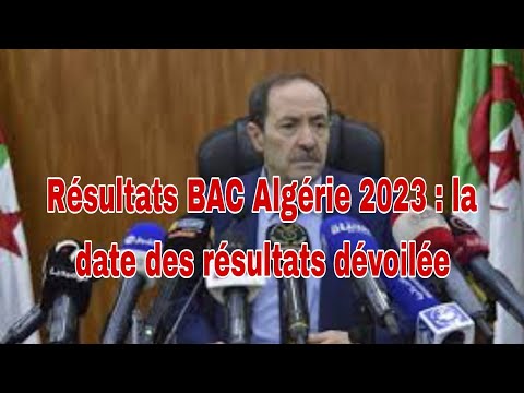 Résultats BAC Algérie 2023 : la date des résultats dévoilée
