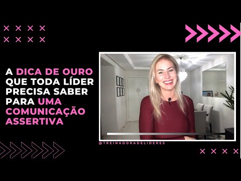 A DICA DE OURO QUE TODA LÍDER PRECISA SABER PARA UMA COMUNICAÇÃO ASSERTIVA