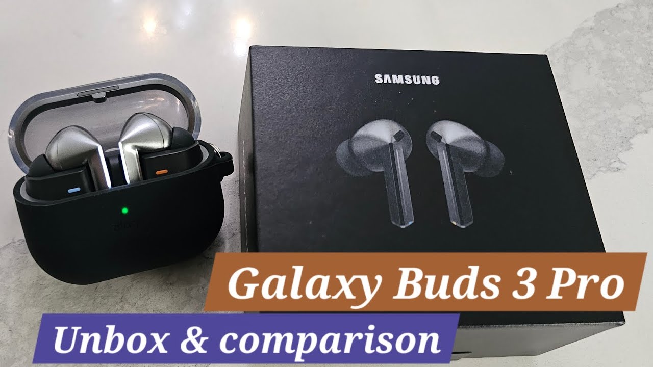 Samsung Galaxy Buds 3 Pro - Unbox & Comparison