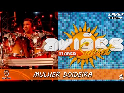 Xand Avião - Aviões do Forró - DVD Sun Set 11 anos - MULHER DOIDEIRA