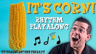 It's Corn: Rhythm Play Along