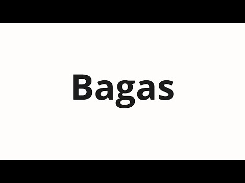 How to pronounce Bagas