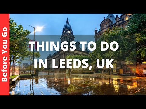 Leeds England Travel Guide: 15 BEST Things To Do In Leeds, UK