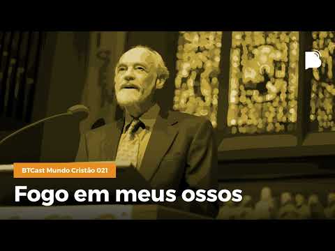 Fogo em meus ossos - BTCast MC 021