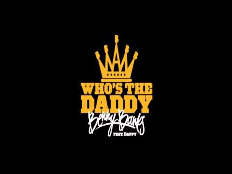 Benny Banks ft Dappy Who's the Daddy