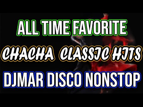 BEST OF ALL TIME FAVORITE CHA CHA CLASSIC HITS DISCO NONSTOP 2021 - DJMAR DISCO TRAXX