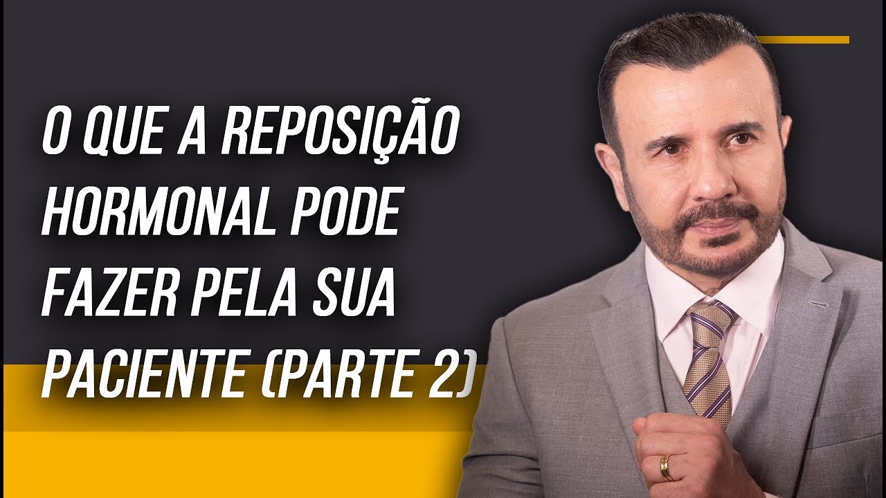 O QUE A REPOSIÇÃO HORMONAL PODE FAZER PELA SUA PACIENTE (PARTE 2) | Dr Italo Rachid